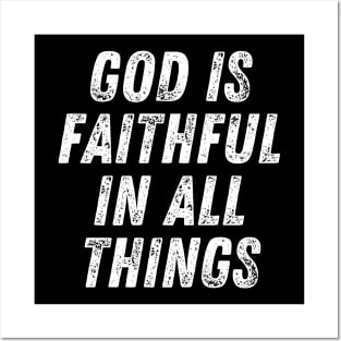 God is Faithful in all Things Christian Quote Posters and Art